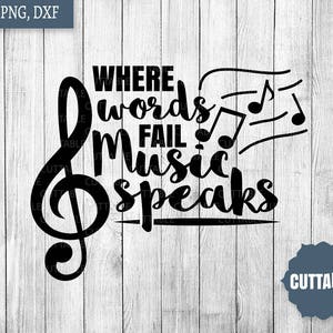 Music SVG Cut File, Where words fail, music speaks cut files, commercial use, Musical cut file for silhouette and cricut, music dxf, png