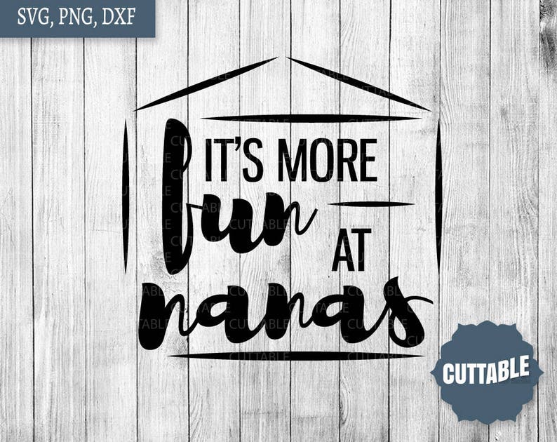 Nana's House Svg Cut File It's More Fun at Nana's Etsy UK
