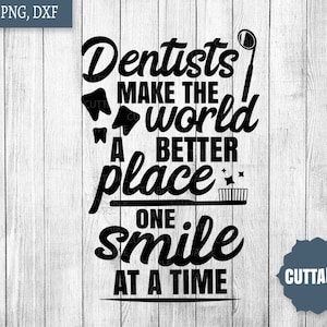 Cytat dentysty SVG, dentyści czynią świat lepszym miejscem, jeden uśmiech na raz cytat pliki do cięcia, cytat pliku do cięcia dentysty, stomatologia svg