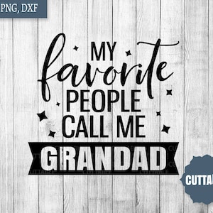 May include: Black and white text graphic on a wood background. The text reads "My favorite people call me Grandad".
