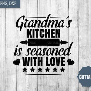 Grandma&#39;s kitchen svg cut file, grandma&#39;s kitchen is seasoned with love quote svg for cutting machine, commercial use, grandma cricut & dxf