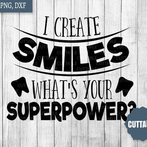May include: Black and white text graphic on a wood background. The text reads "I create smiles what's your superpower?"