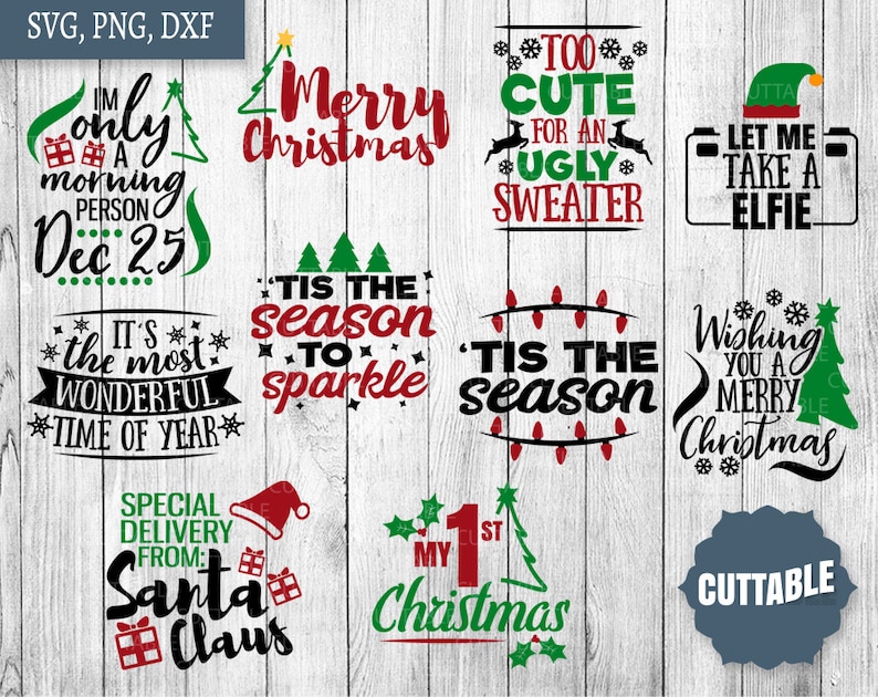 May include: A set of ten Christmas-themed SVG cut files. The designs include phrases like "I'm only a morning person Dec 25", "Tis the season to sparkle", "Too cute for an ugly sweater", "Let me take a selfie", "Wishing you a Merry Christmas", "Special delivery from Santa Claus", "My 1st Christmas", and "Cuttable".