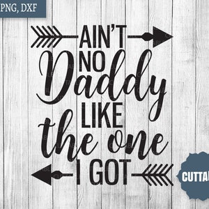 Is niet No Daddy zoals the One I Got SVG, Daddy gesneden bestand, papa offerte SVG, commercieel gebruik, cricut, silhouet, vader is de één SVG, dxf, png