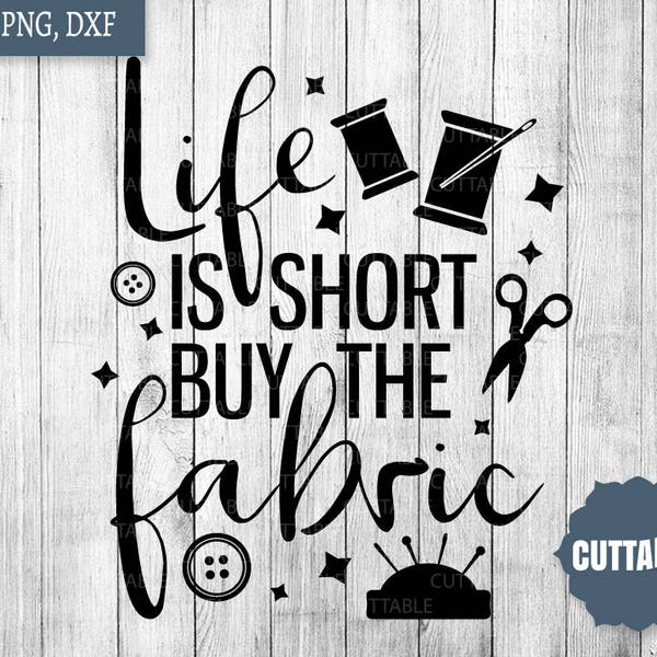 Sewing cut files, life is short buy the fabric svg cut file, sewing cut file, sew cut file for cricut, silhouette, commercial use sew svg