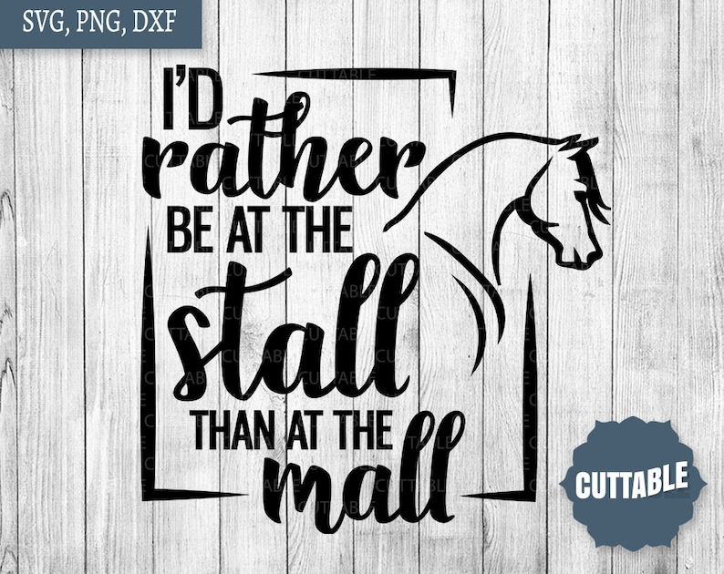 May include: Black and white graphic design with a horse silhouette and the text "I'd rather be at the stall than at the mall".