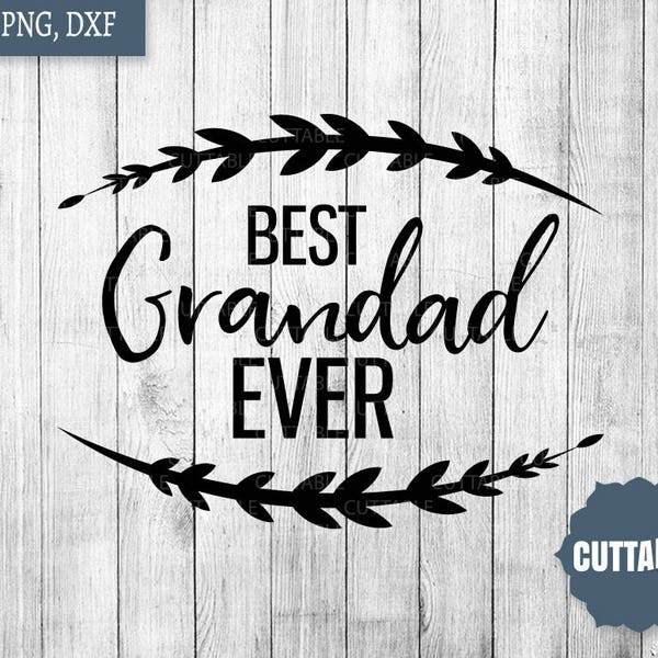 Best grandad ever svg cut file, grandad quote svg, best granddad ever cut file for cricut, commercial use, silhouette, grandad svg cut file