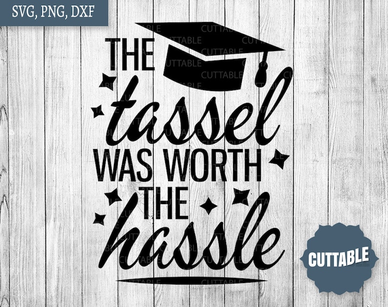 Download The Tassel was worth the hassle SVG cut file graduation ...