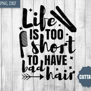 Peluquería cita archivo de corte, la vida es demasiado corta para tener mal pelo SVG archivo de corte, hairstylist svg para la silueta, cricut, uso comercial, pelo