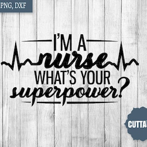 Nurse quote SVG cut file, I'm a nurse, what's your superpower cut file, superhero nurse svg, commercial use, nursing cut file silhouette