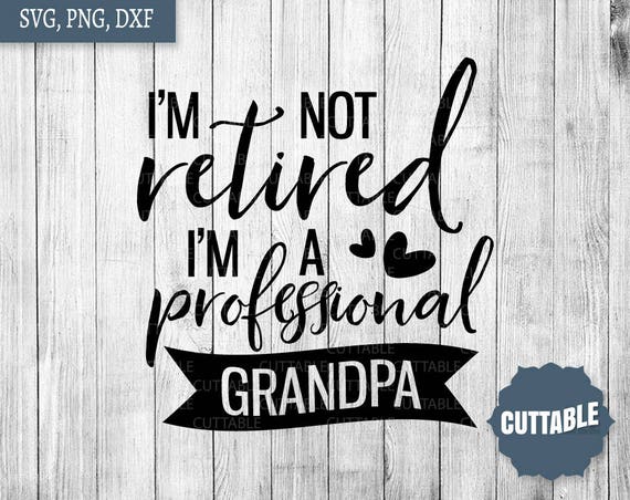 Download Grandpa svg cut file I'm not retired I'm a | Etsy