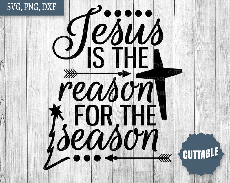May include: Black and white graphic design with the text "Jesus is the reason for the season" with a star and arrows. The text is in a cursive font. The background is a wood grain pattern.