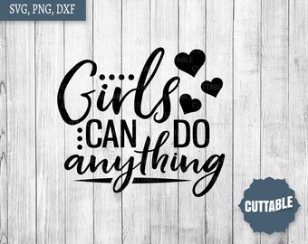 Girls can do anything cut file quote, Girl empowerment SVG, Feminist quote SVG, girl boss cut file, cricut, silhouette, commercial use