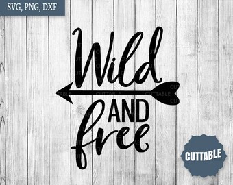 Wild and free svg cutting file, dxf camping wild svg cut files, wild free quote arrow svg for cricut, silhouette, commercial use, wild svg