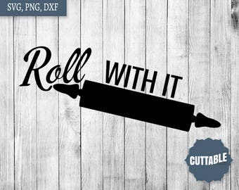 Kitchen svg cut files, roll with it punny quote svg cricut files, kitchen dxf files, roll with it cut files svg, personal - commercial use