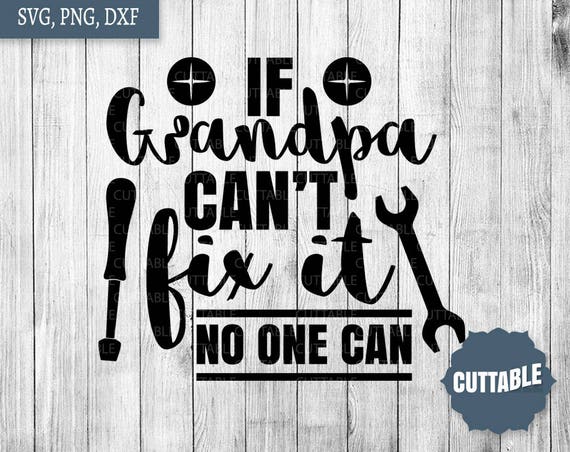 Grandpa svg cut file If grandpa can't fix it no one can | Etsy