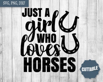 Horse SVG, Just a girl who loves horses cut file, Horse lover svg, Equestrian cut file, cricut, silhouette, commercial use, love horses SVG