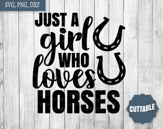 Download Horse Svg Just A Girl Who Loves Horses Cut File Horse Lover Etsy