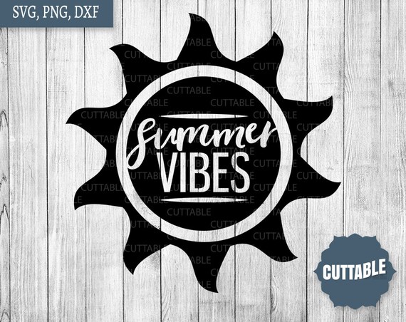 Download Summer Vibes Svg Cut Files Sun Svg Summer Time Vibes Quote Etsy
