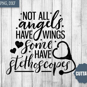 Nurse SVG, Not all angels have wings, some have stethoscopes cut file, nurse cut files, commercial use, nursing svg for cricut, silhouette