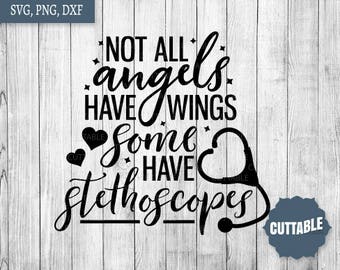 Nurse SVG, Not all angels have wings, some have stethoscopes cut file, nurse cut files, commercial use, nursing svg for cricut, silhouette