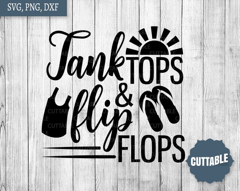 Summer quote cut file Tank tops and flip flops SVG summer ...