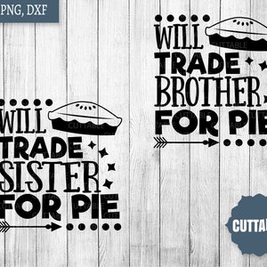 Schneidet Handel Geschwister für Pie Datei, Thanksgiving Spaß Svg, wird Handel Schwester SVG, Spaß Danksagung Abendessen Zitat, Handel Bruder für Pie