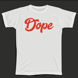 May include: White t-shirt with a red cursive word "Dope" printed on the front.