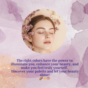 May include: A circular image features a woman with closed eyes, surrounded by flowers. The background is a watercolor wash of purple and gold. Text reads: "The right colors have the power to illuminate you, enhance your beauty, and make you feel truly yourself. Discover your palette and let your beauty shine!"