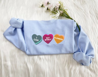 I can buy myself flowers, valentine crew neck sweatshirt, Miley Cyrus, single, candy hearts