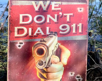 We Don't Dial 911 Metal Novelty Sign Home Security Gun Rights Bullet Holes