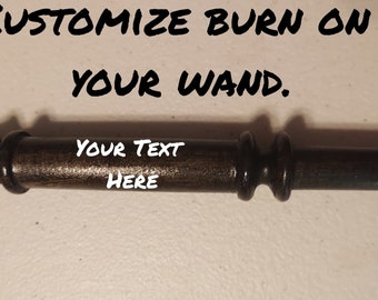 Personalized your wand - Customized your wand - Not a wand - just a burn.