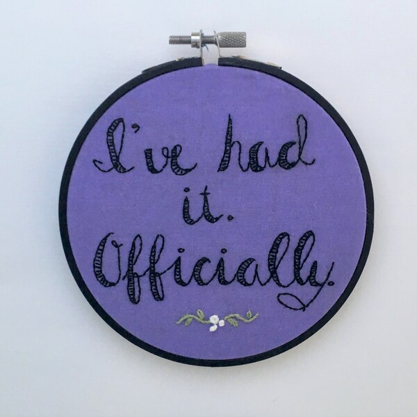 I've Had It! In a 5 inch black Embroiderd Hoop. RuPaul's Dragrace Detox