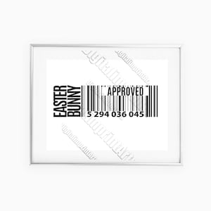 May include: Black and white printable art print with the text "Easter Bunny Approved" and a barcode with the number "5 294 036 045".