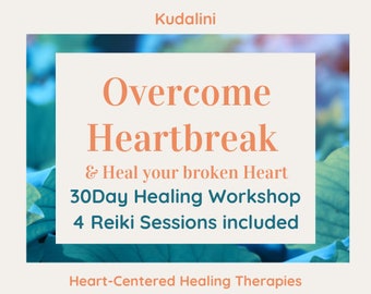 Overcome Heartbreak, Heal broken Heart, 30Day Workshop, 4 Reiki sessions included