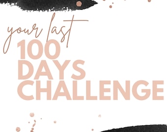 Your Last 100 Days Challenge!