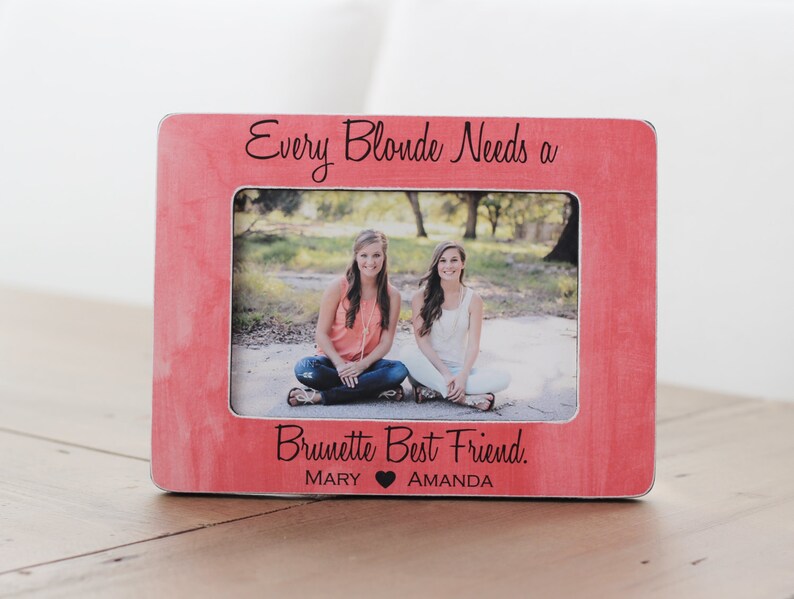 Best Friend Gift Every BLONDE Needs A BRUNETTE Best Friend Birthday GIFT Personalized Picture Frame Best Friend Birthday Frame Besties image 1