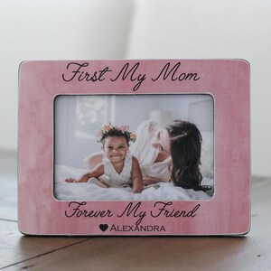 Christmas Gift for Mom, Personalized Picture Frame, Mothers Day Frame, Mom Gift, Mother Gift,  First My Mom Forever My Friend