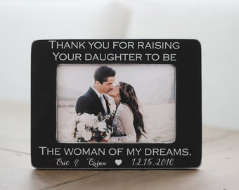 Parents of the Bride GIFT Personalized Picture Frame Thank You for Raising the Woman of My Dreams Mother of the Bride Father of the Bride