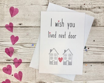I wish you lived next door card. I miss you friendship card. Long distance friends. Missing you. Bets friend birthday card. Thinking of you