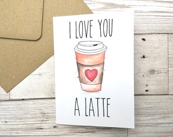 I love you a latte card. Coffee lover card. Coffee pun card. Fun anniversary card. Coffee cup illustration. I love you card.