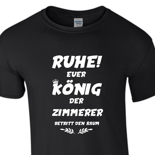 König Zimmerer T-Shirt Schreiner Dachdecker Beruf Geschenk