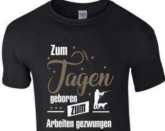 Zum Jagen geboren T-Shirt Jäger Jägerin hunt hunting Jagdhund Spruch Revier fun Geschenk Jägershirt Jagdshirt