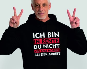 Ich bin in Rente du NICHT Renter Hoodie Sweatshirt Arbeit Geschenk Shirt Opa