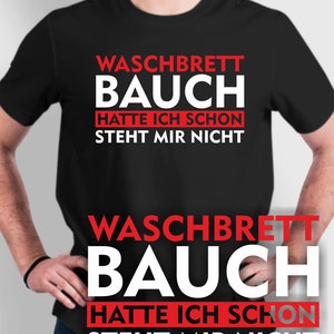 Waschbrettbauch hat ich schon steht mir nicht lustiges Herren Männer T-Shirt Geschenk Bild 2