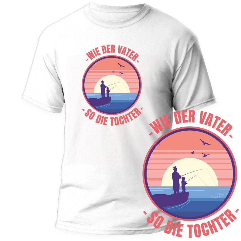 Angler T-Shirt How the father so the daughter best Father's Day gift Fischer image 1