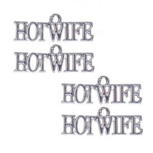 May include: Four silver charms with the word "HOTWIFE" printed on each charm.
