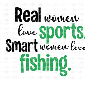 Mulheres reais adoram esportes. Mulheres inteligentes adoram pescar. | Pesca SVG, png, jpeg, clipart de pesca, design de transferência