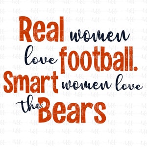 Mulheres de verdade adoram futebol. Mulheres inteligentes adoram os Bears. | Ursos SVG, png, jpeg, sublimação, clipart de futebol, design de transferência