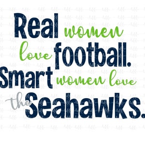 Real women love football. Smart women love the Seahawks. | Seahawks SVG, png, jpeg, Seahawks Sublimation, football clipart, transfer design